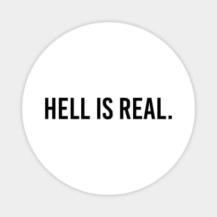 hell is real - black text Magnet